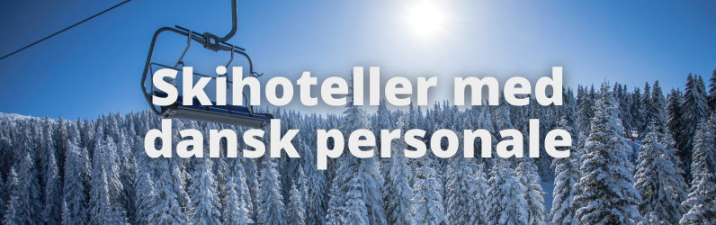 Skiferier med dansk og skandinavisk hotelpersonale
