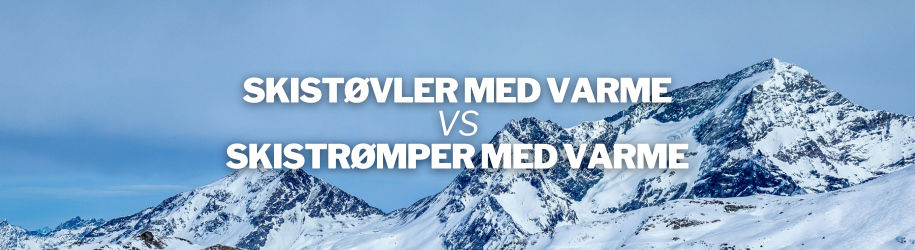 Fordele og ulemper: Skistøvler med varme VS. skistrømper med varme